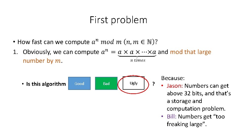 First problem • Good Bad Ugly Because: • Jason: Numbers can get above 32