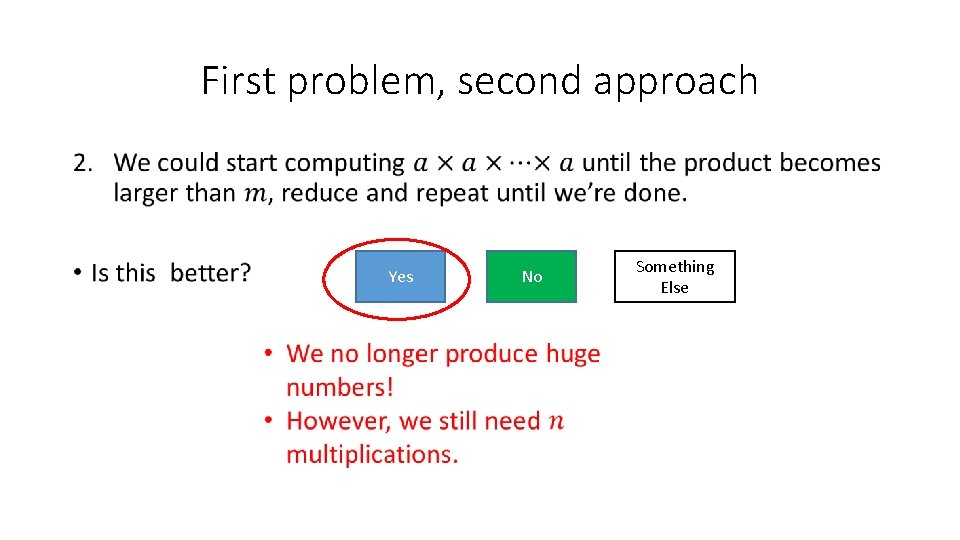 First problem, second approach • Yes No Something Else 