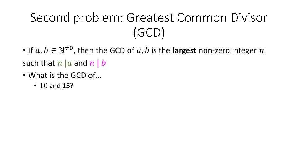 Second problem: Greatest Common Divisor (GCD) • 