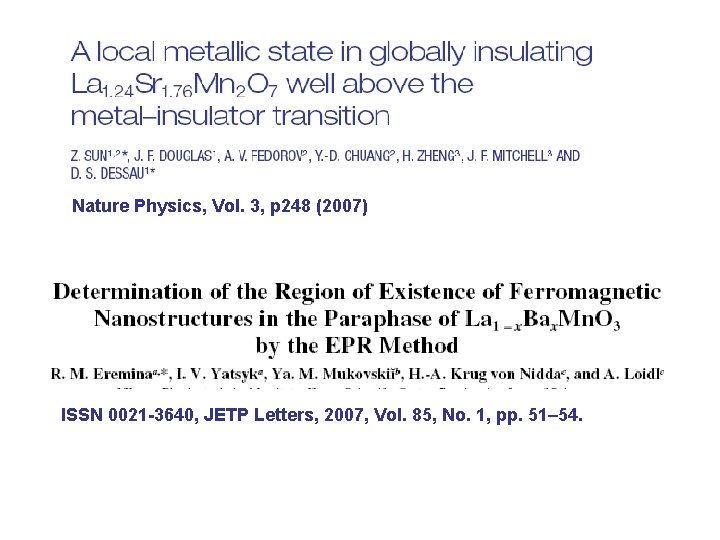 Nature Physics, Vol. 3, p 248 (2007) ISSN 0021 -3640, JETP Letters, 2007, Vol.