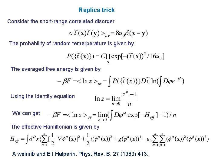Replica trick Consider the short-range correlated disorder The probability of random temerperature is given