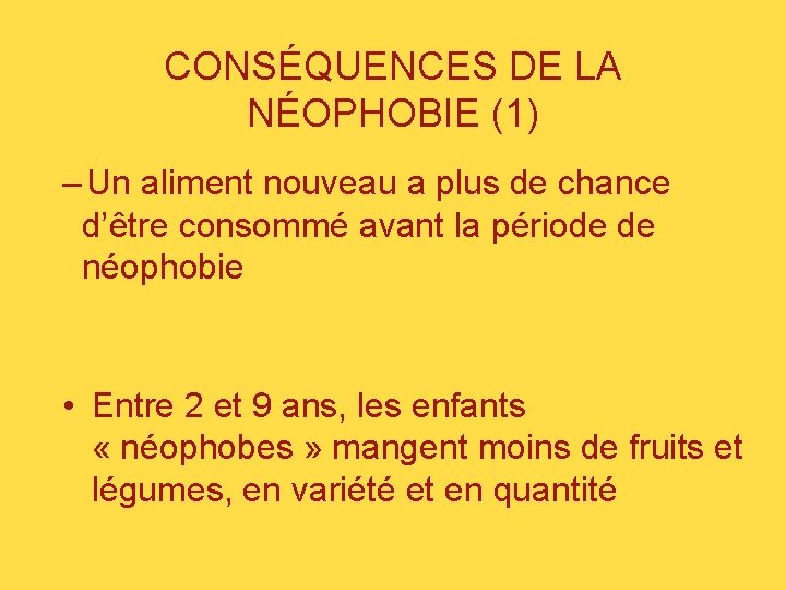 CONSÉQUENCES DE LA NÉOPHOBIE (1) – Un aliment nouveau a plus de chance d’être