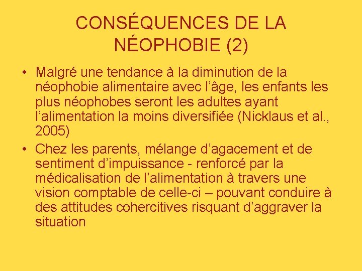 CONSÉQUENCES DE LA NÉOPHOBIE (2) • Malgré une tendance à la diminution de la