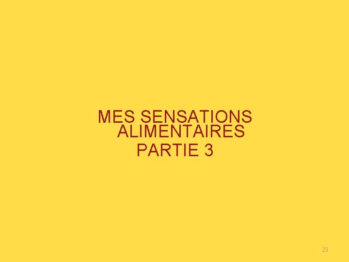 MES SENSATIONS ALIMENTAIRES PARTIE 3 23 