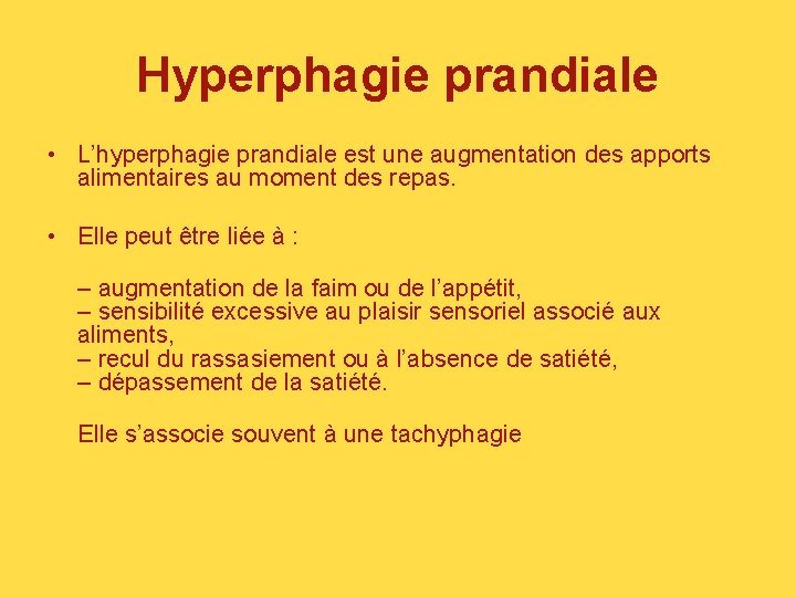 Hyperphagie prandiale • L’hyperphagie prandiale est une augmentation des apports alimentaires au moment des