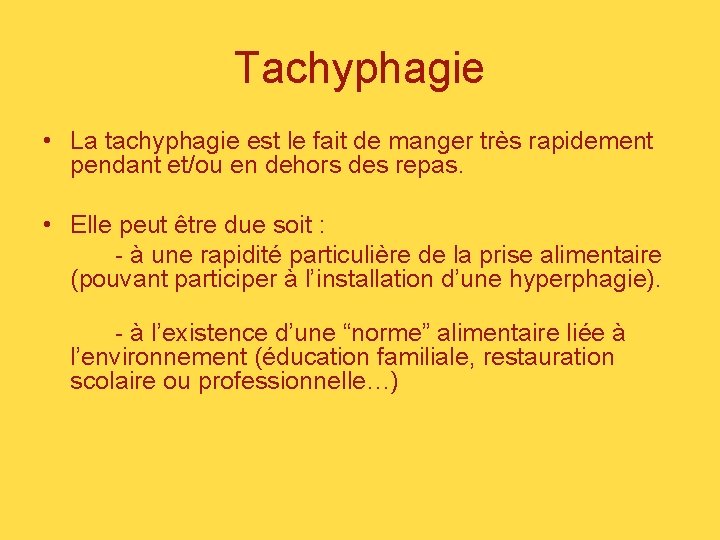 Tachyphagie • La tachyphagie est le fait de manger très rapidement pendant et/ou en