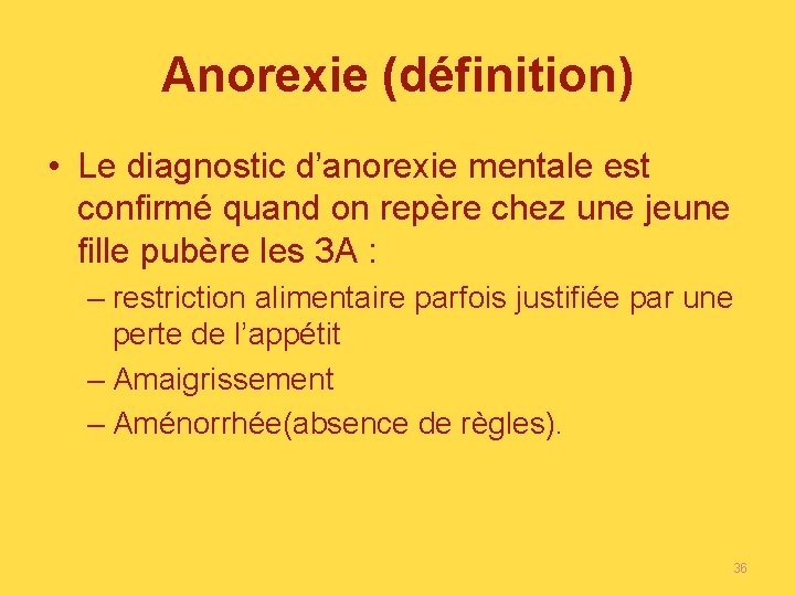 Anorexie (définition) • Le diagnostic d’anorexie mentale est confirmé quand on repère chez une