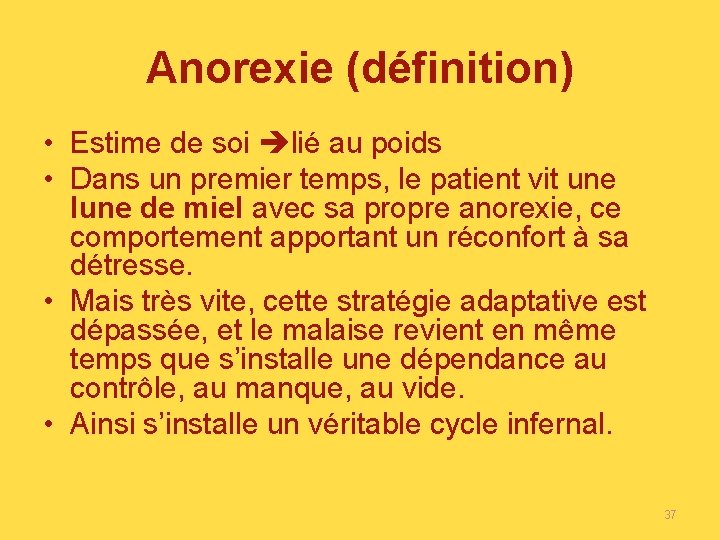 Anorexie (définition) • Estime de soi lié au poids • Dans un premier temps,