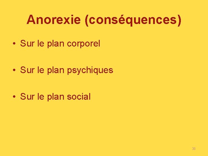 Anorexie (conséquences) • Sur le plan corporel • Sur le plan psychiques • Sur