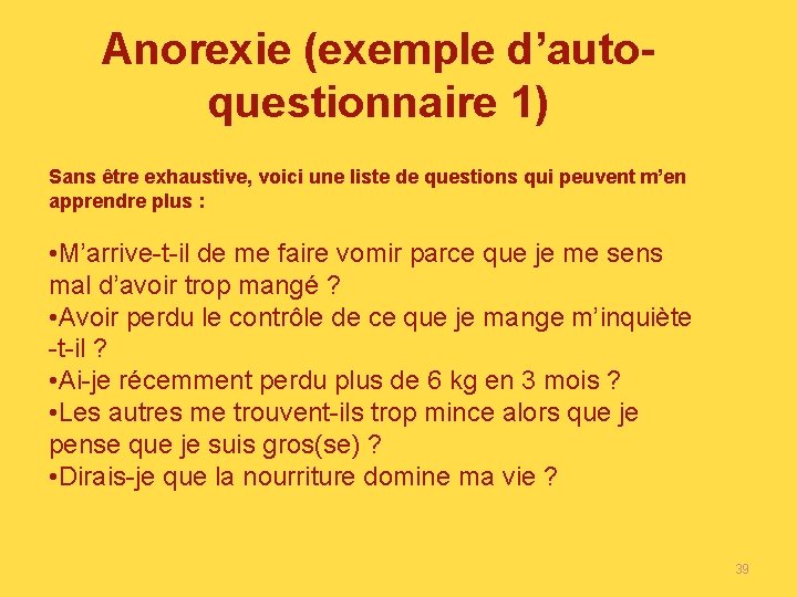 Anorexie (exemple d’autoquestionnaire 1) Sans être exhaustive, voici une liste de questions qui peuvent