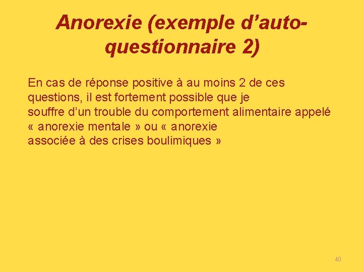 Anorexie (exemple d’autoquestionnaire 2) En cas de réponse positive à au moins 2 de