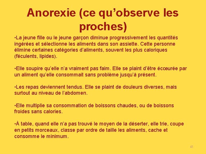 Anorexie (ce qu’observe les proches) • La jeune fille ou le jeune garçon diminue