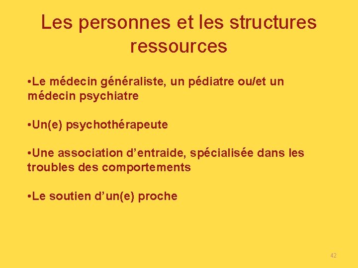 Les personnes et les structures ressources • Le médecin généraliste, un pédiatre ou/et un