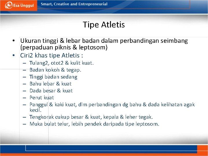 Tipe Atletis • Ukuran tinggi & lebar badan dalam perbandingan seimbang (perpaduan piknis &