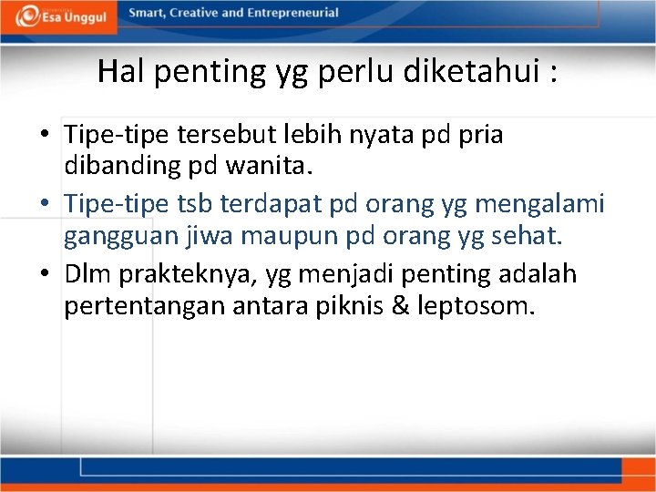 Hal penting yg perlu diketahui : • Tipe-tipe tersebut lebih nyata pd pria dibanding
