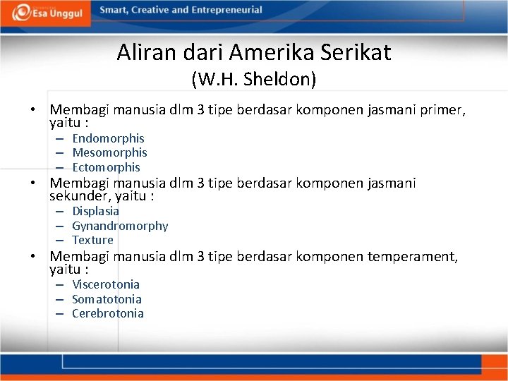 Aliran dari Amerika Serikat (W. H. Sheldon) • Membagi manusia dlm 3 tipe berdasar