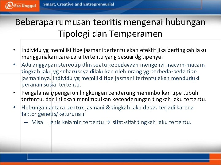 Beberapa rumusan teoritis mengenai hubungan Tipologi dan Temperamen • Individu yg memiliki tipe jasmani