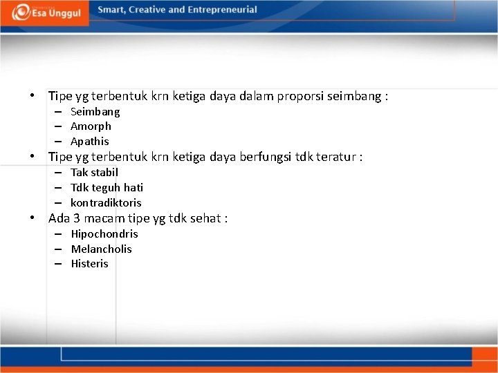  • Tipe yg terbentuk krn ketiga daya dalam proporsi seimbang : – Seimbang