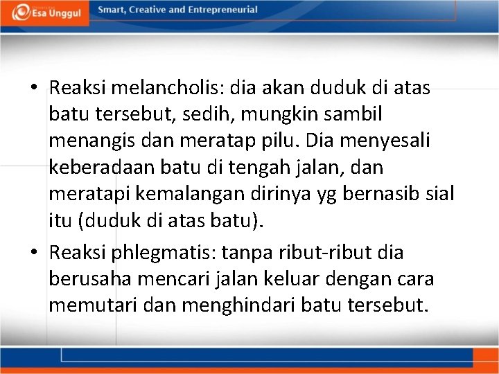  • Reaksi melancholis: dia akan duduk di atas batu tersebut, sedih, mungkin sambil
