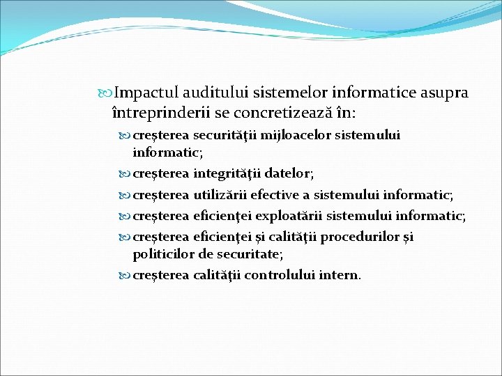  Impactul auditului sistemelor informatice asupra întreprinderii se concretizează în: creşterea securităţii mijloacelor sistemului