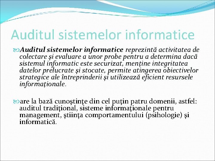 Auditul sistemelor informatice reprezintă activitatea de colectare şi evaluare a unor probe pentru a