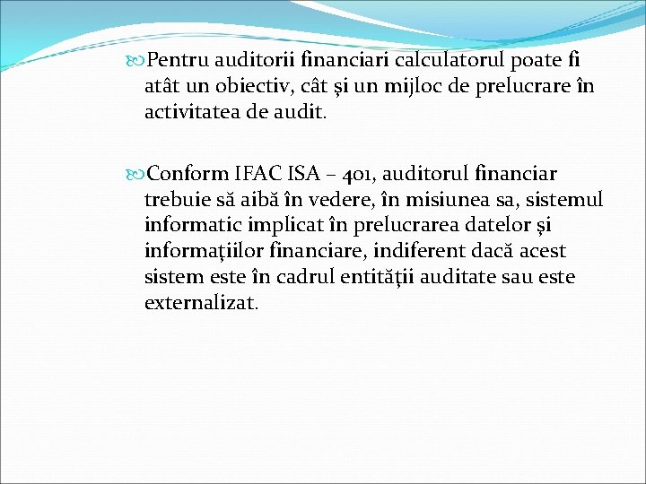  Pentru auditorii financiari calculatorul poate fi atât un obiectiv, cât şi un mijloc