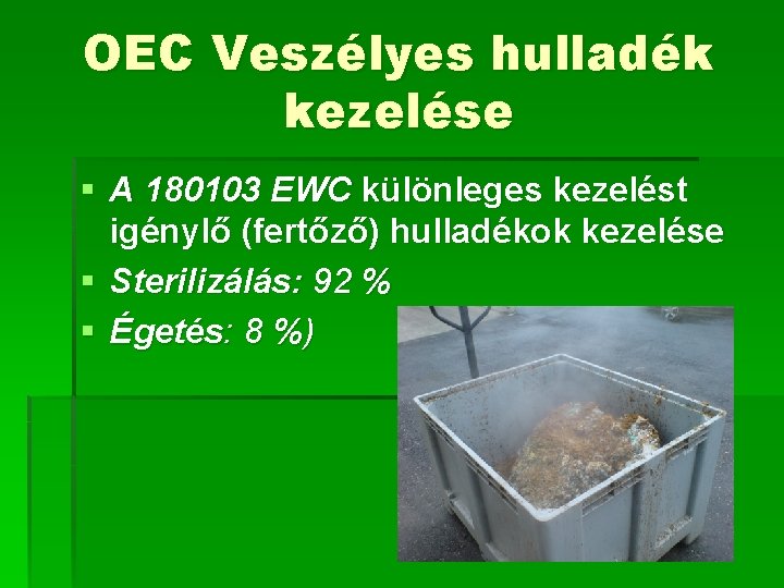 OEC Veszélyes hulladék kezelése § A 180103 EWC különleges kezelést igénylő (fertőző) hulladékok kezelése