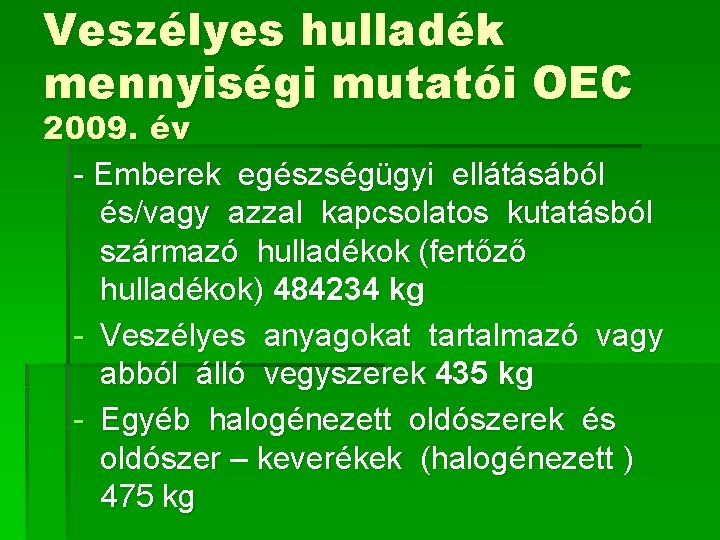 Veszélyes hulladék mennyiségi mutatói OEC 2009. év - Emberek egészségügyi ellátásából és/vagy azzal kapcsolatos