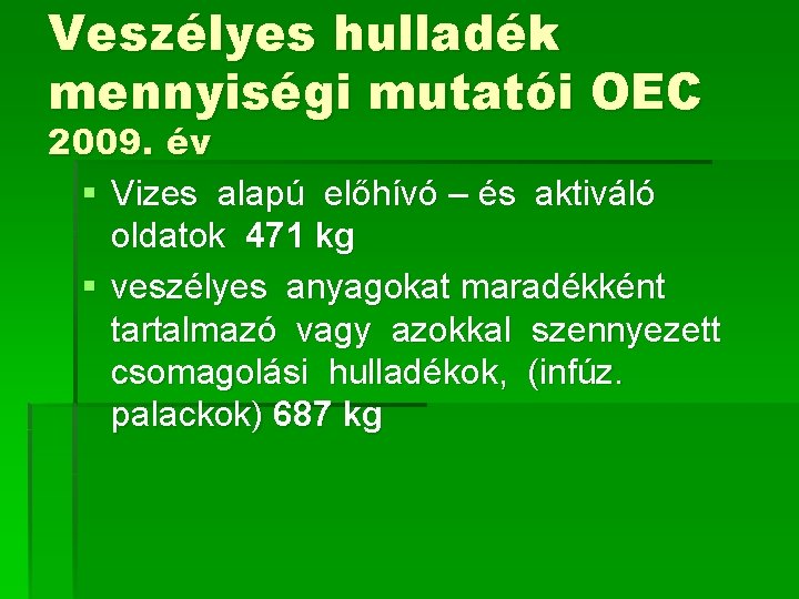 Veszélyes hulladék mennyiségi mutatói OEC 2009. év § Vizes alapú előhívó – és aktiváló
