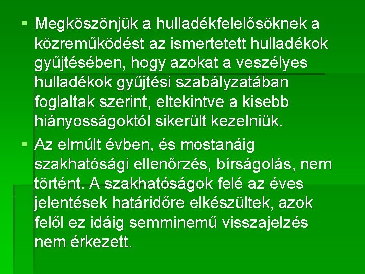 § Megköszönjük a hulladékfelelősöknek a közreműködést az ismertetett hulladékok gyűjtésében, hogy azokat a veszélyes