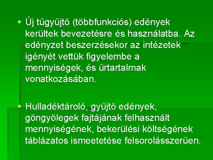 § Új tűgyűjtő (többfunkciós) edények kerültek bevezetésre és használatba. Az edényzet beszerzésekor az intézetek