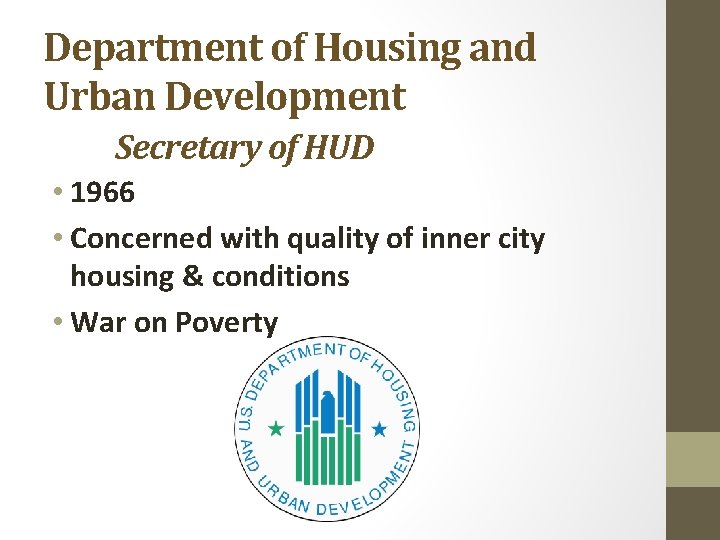 Department of Housing and Urban Development Secretary of HUD • 1966 • Concerned with
