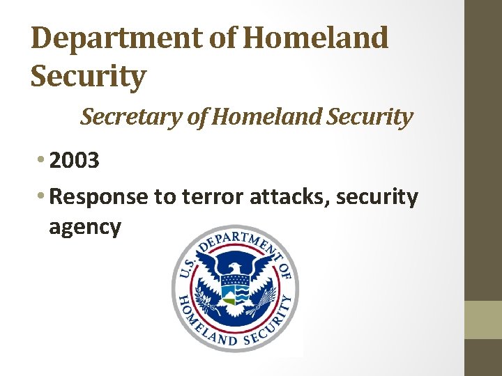 Department of Homeland Security Secretary of Homeland Security • 2003 • Response to terror