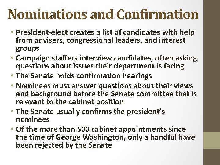 Nominations and Confirmation • President-elect creates a list of candidates with help from advisers,