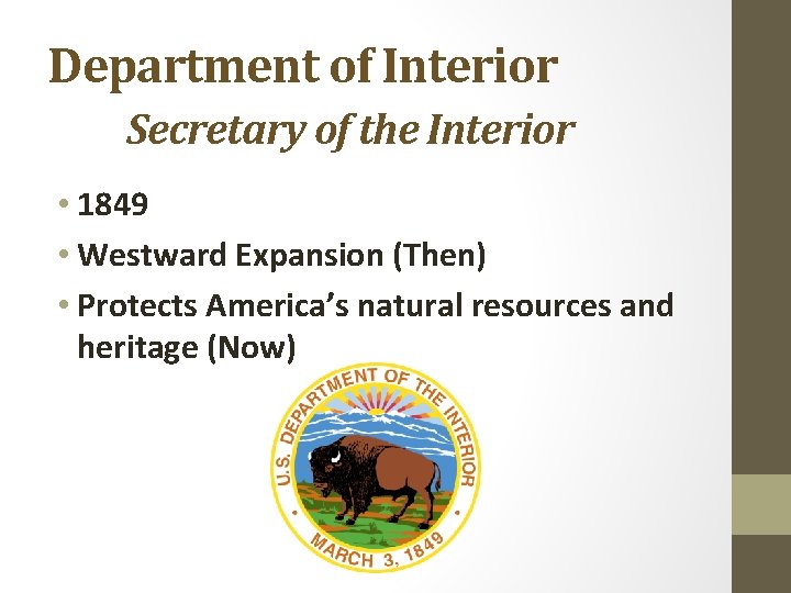 Department of Interior Secretary of the Interior • 1849 • Westward Expansion (Then) •