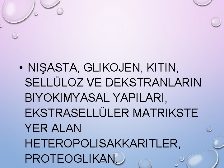  • NIŞASTA, GLIKOJEN, KITIN, SELLÜLOZ VE DEKSTRANLARIN BIYOKIMYASAL YAPILARI, EKSTRASELLÜLER MATRIKSTE YER ALAN