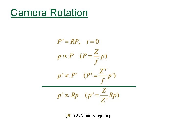 Camera Rotation (R is 3 x 3 non-singular) 