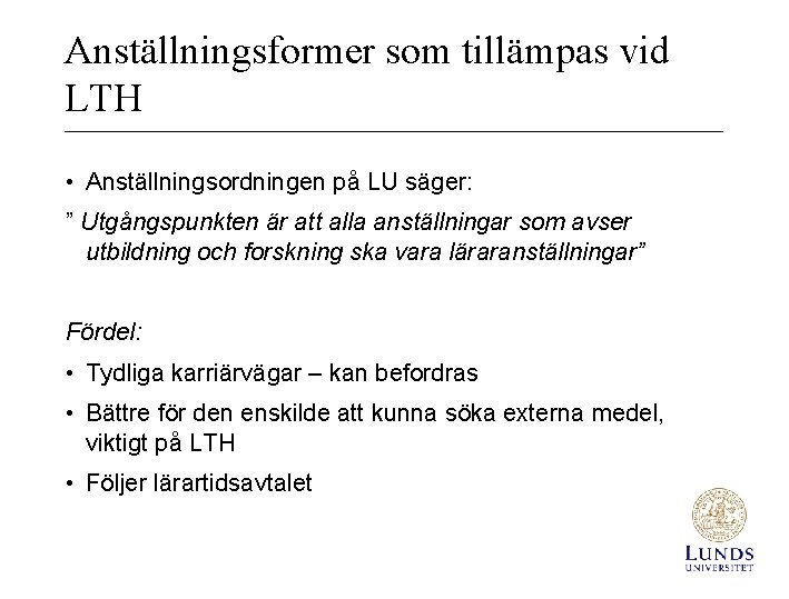 Anställningsformer som tillämpas vid LTH • Anställningsordningen på LU säger: ” Utgångspunkten är att