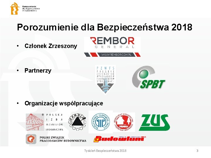 Porozumienie dla Bezpieczeństwa 2018 • Członek Zrzeszony • Partnerzy • Organizacje współpracujące Tydzień Bezpieczeństwa