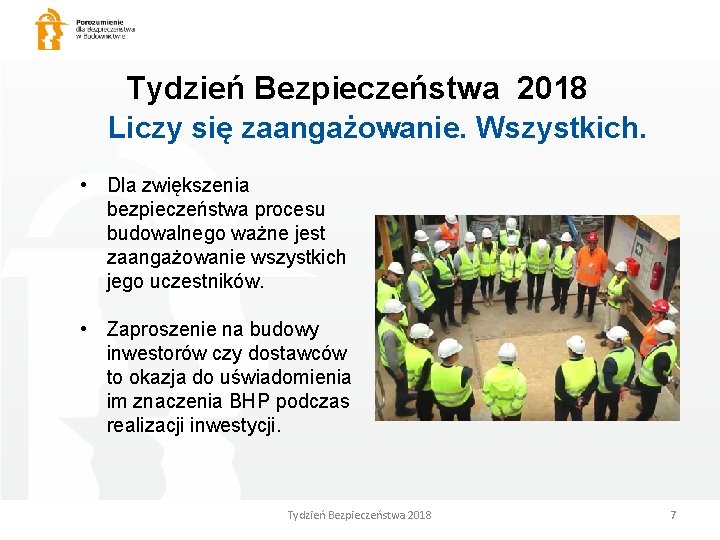 Tydzień Bezpieczeństwa 2018 Liczy się zaangażowanie. Wszystkich. • Dla zwiększenia bezpieczeństwa procesu budowalnego ważne