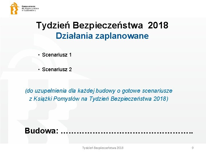 Tydzień Bezpieczeństwa 2018 Działania zaplanowane • Scenariusz 1 • Scenariusz 2 (do uzupełnienia dla