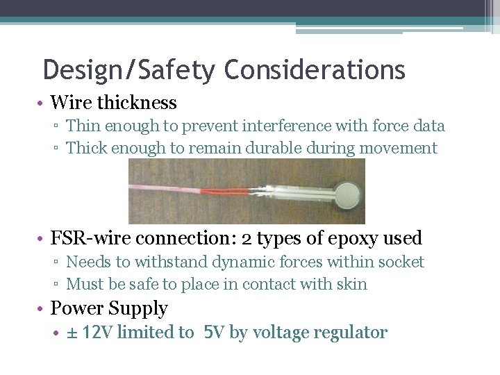 Design/Safety Considerations • Wire thickness ▫ Thin enough to prevent interference with force data