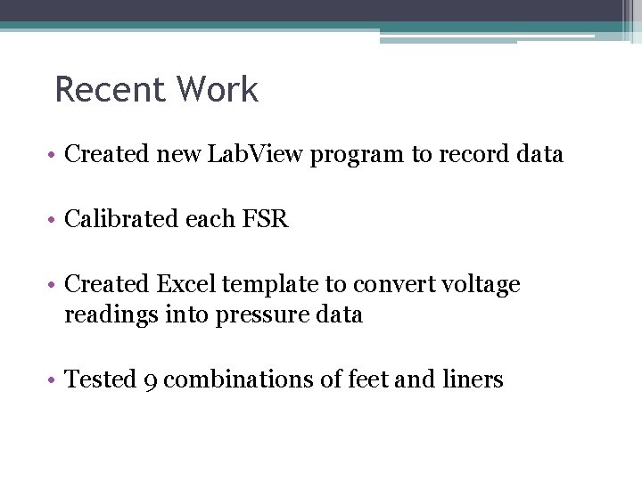 Recent Work • Created new Lab. View program to record data • Calibrated each