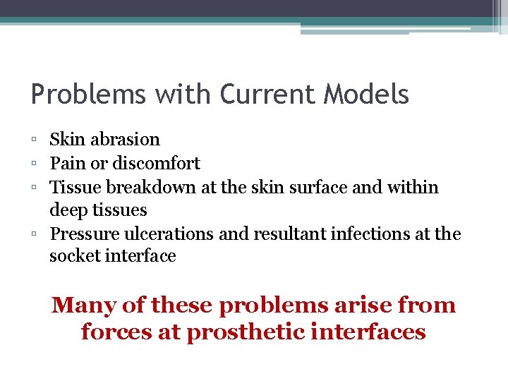 Problems with Current Models ▫ Skin abrasion ▫ Pain or discomfort ▫ Tissue breakdown