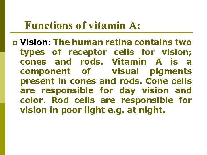 Functions of vitamin A: p Vision: The human retina contains two types of receptor Functions of vitamin A: p Vision: The human retina contains two types of receptor