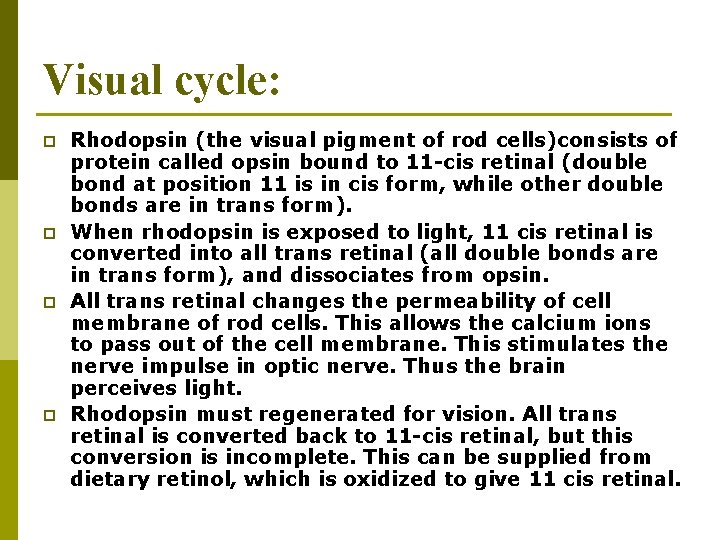 Visual cycle: p p Rhodopsin (the visual pigment of rod cells)consists of protein called Visual cycle: p p Rhodopsin (the visual pigment of rod cells)consists of protein called
