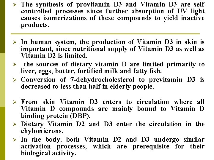 Ø The synthesis of provitamin D 3 and Vitamin D 3 are selfcontrolled processes Ø The synthesis of provitamin D 3 and Vitamin D 3 are selfcontrolled processes