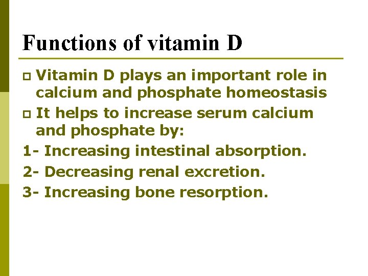 Functions of vitamin D Vitamin D plays an important role in calcium and phosphate Functions of vitamin D Vitamin D plays an important role in calcium and phosphate
