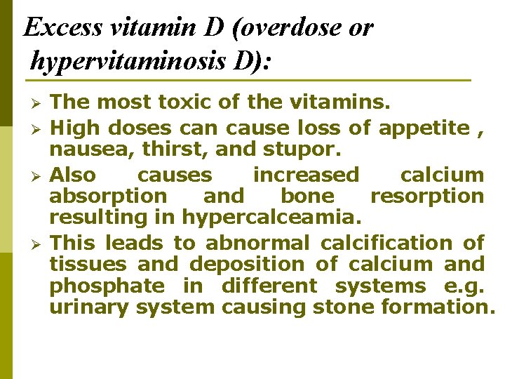 Excess vitamin D (overdose or hypervitaminosis D): Ø Ø The most toxic of the Excess vitamin D (overdose or hypervitaminosis D): Ø Ø The most toxic of the