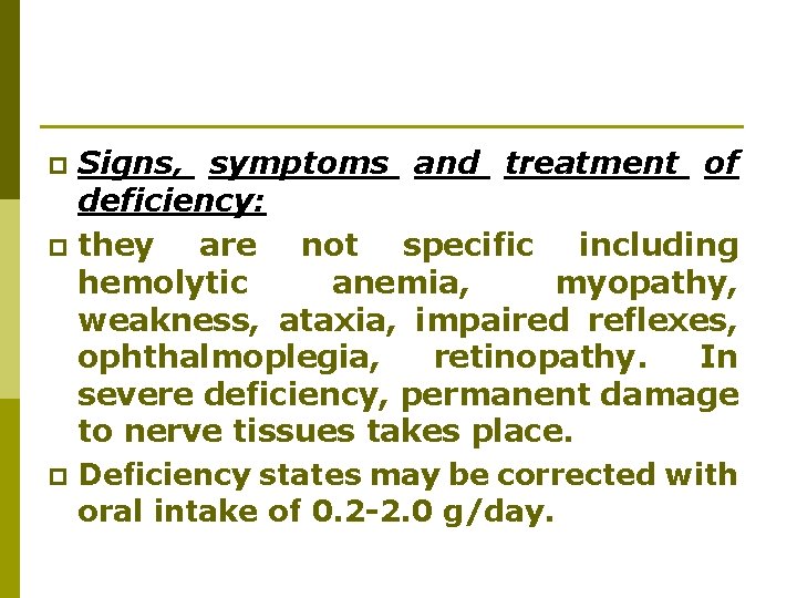 Signs, symptoms and treatment of deficiency: p they are not specific including hemolytic anemia, Signs, symptoms and treatment of deficiency: p they are not specific including hemolytic anemia,